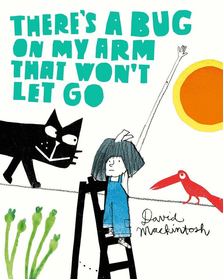 David Mackintosh - There’s a Bug on My Arm that Won’t Let Go, E-bok