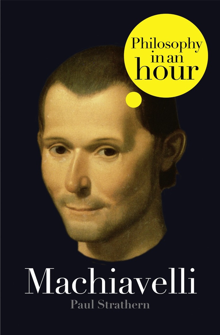 Paul Strathern - Machiavelli: Philosophy in an Hour, E-bok