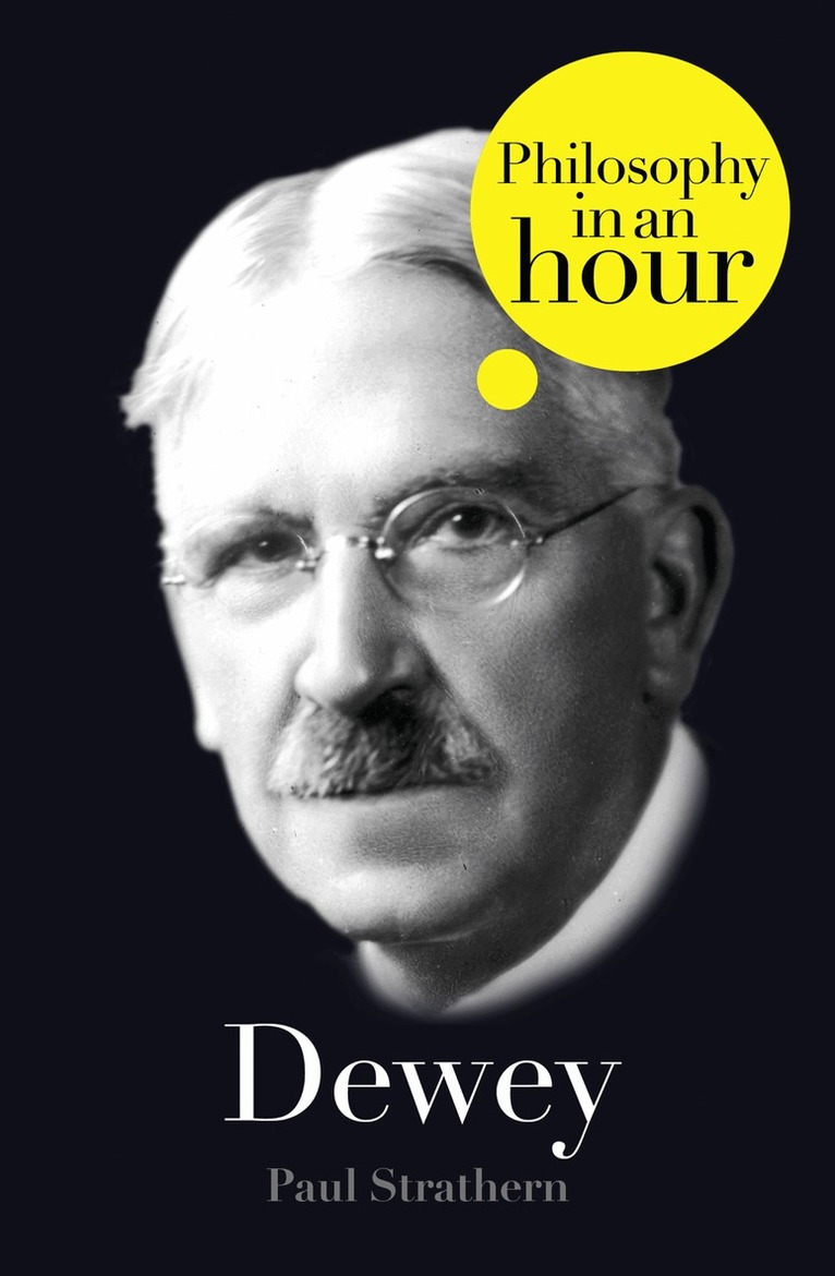 Paul Strathern - Dewey: Philosophy in an Hour, E-bok