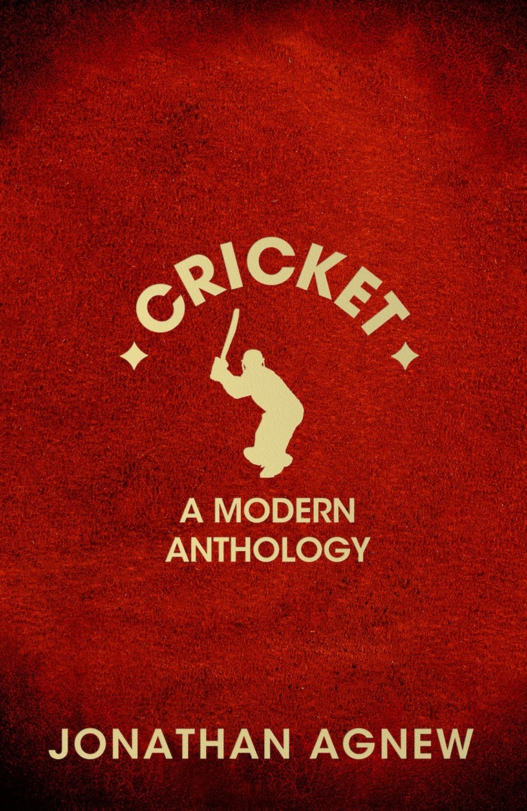 Jonathan Agnew - Cricket: A Modern Anthology, E-bok