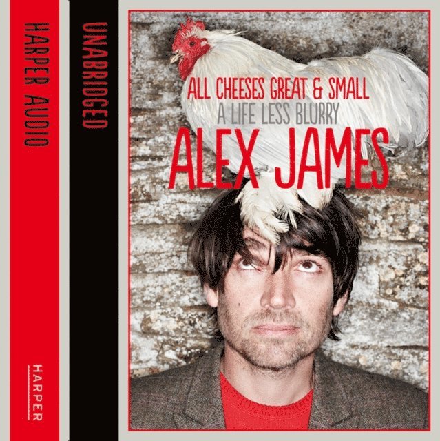 Alex James - All Cheeses Great and Small, Ljudbok