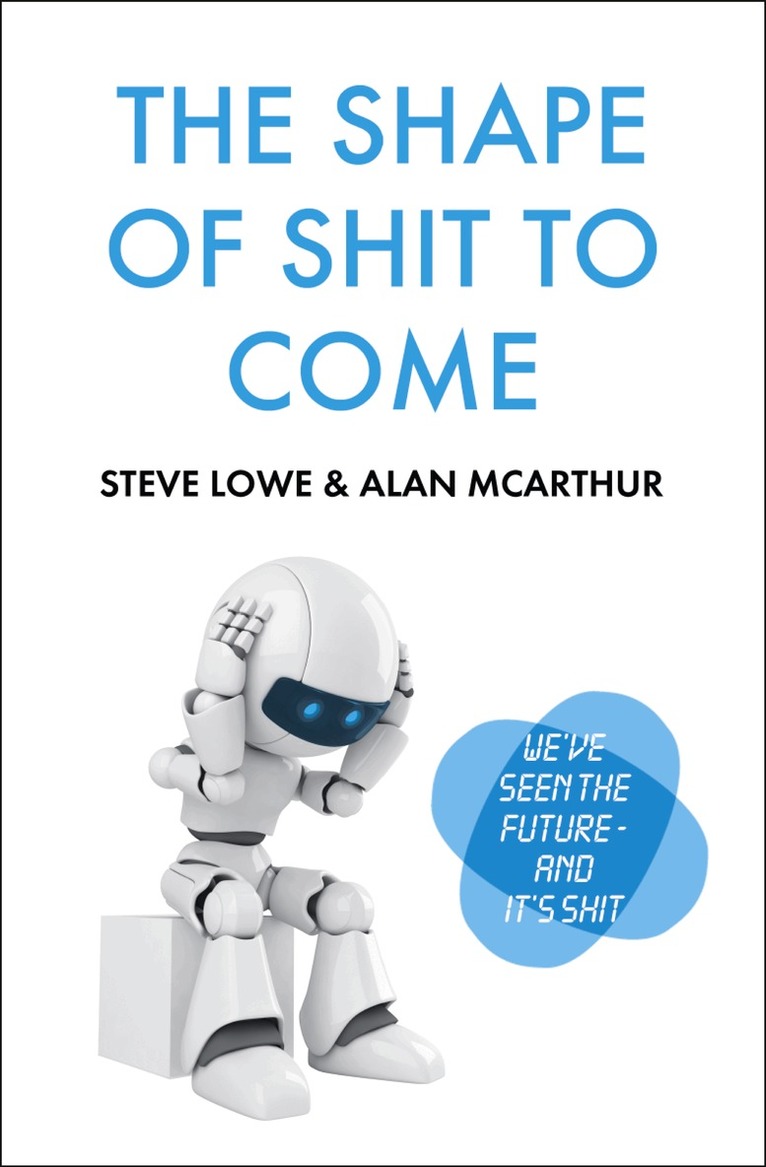 Alan McArthur, Steve Lowe - Shape of Shit to Come, E-bok