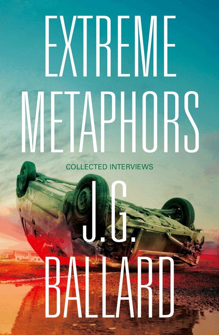 J. G. Ballard, Simon Sellars, Dan O’Hara - Extreme Metaphors, E-bok