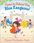 Come to School too, Blue Kangaroo! (Read Aloud)