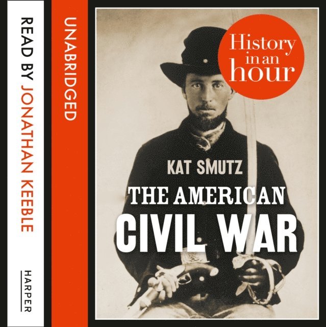 Kat Smutz - American Civil War: History in an Hour, Ljudbok