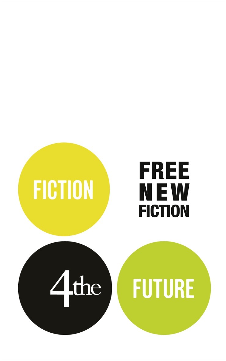 Chad Harbach, Darran McCann, Lily Tuck, Will Wiles, Evan Mandery, Nicci Cloke, Bonnie Jo Campbell, Anjali Joseph, Sam Thompson - Fiction4theFuture: Free New Fiction, E-bok