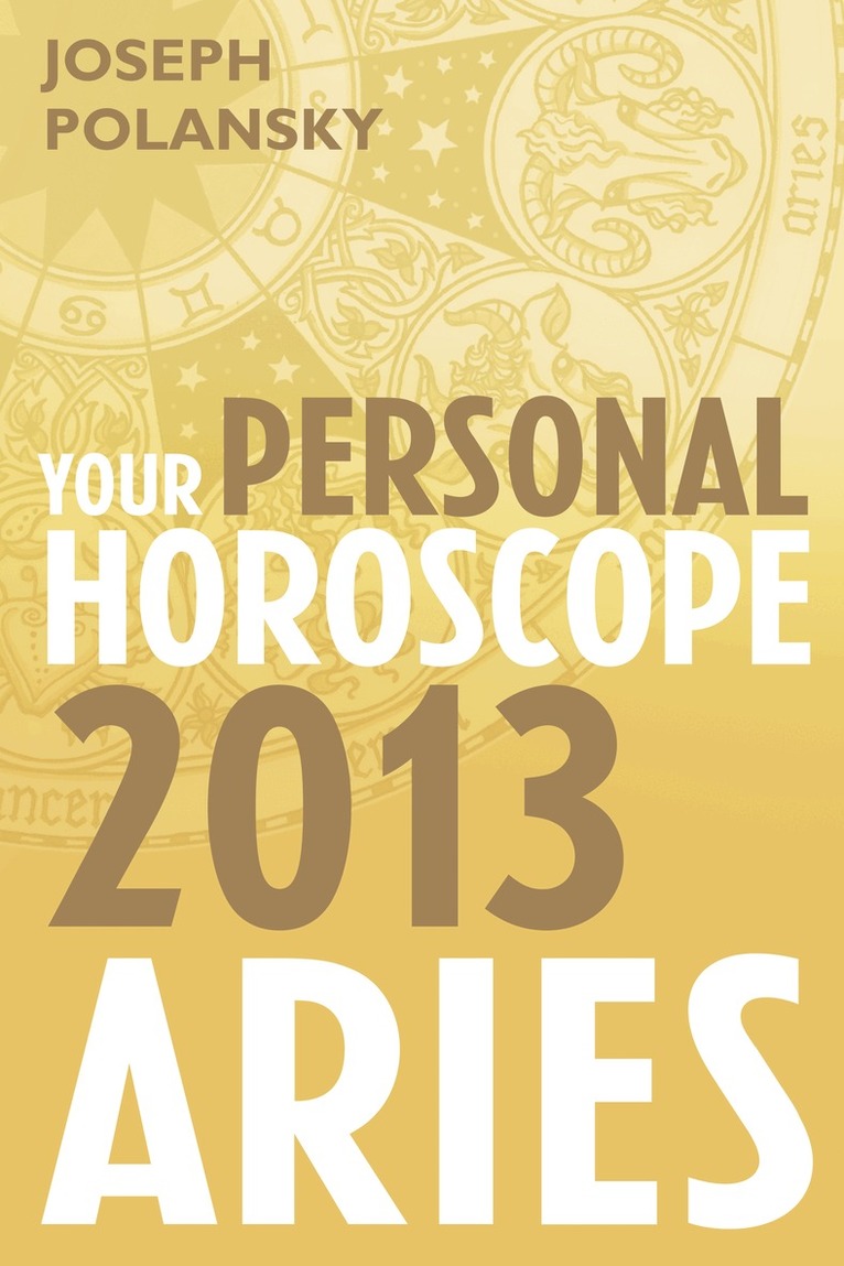 Joseph Polansky - Aries 2013: Your Personal Horoscope, E-bok