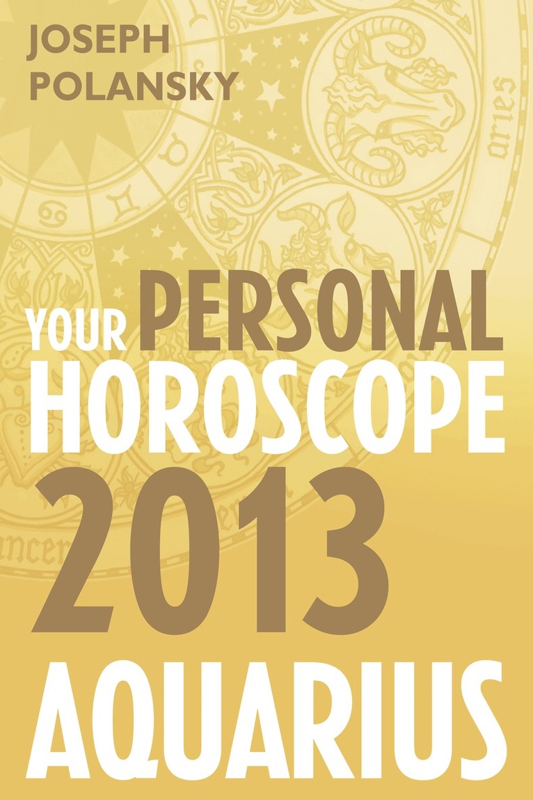Joseph Polansky - Aquarius 2013: Your Personal Horoscope, E-bok