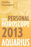 Aquarius 2013: Your Personal Horoscope