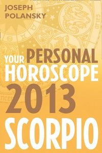 Scorpio 2013: Your Personal Horoscope