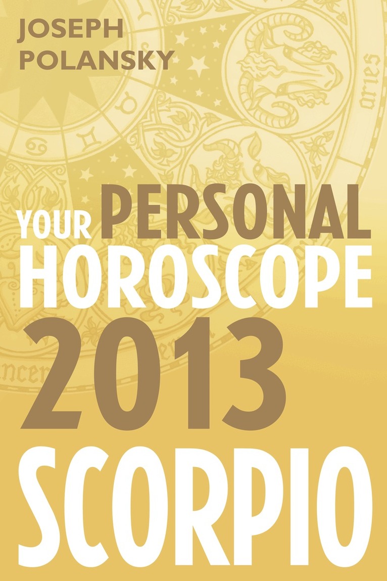 Joseph Polansky - Scorpio 2013: Your Personal Horoscope, E-bok
