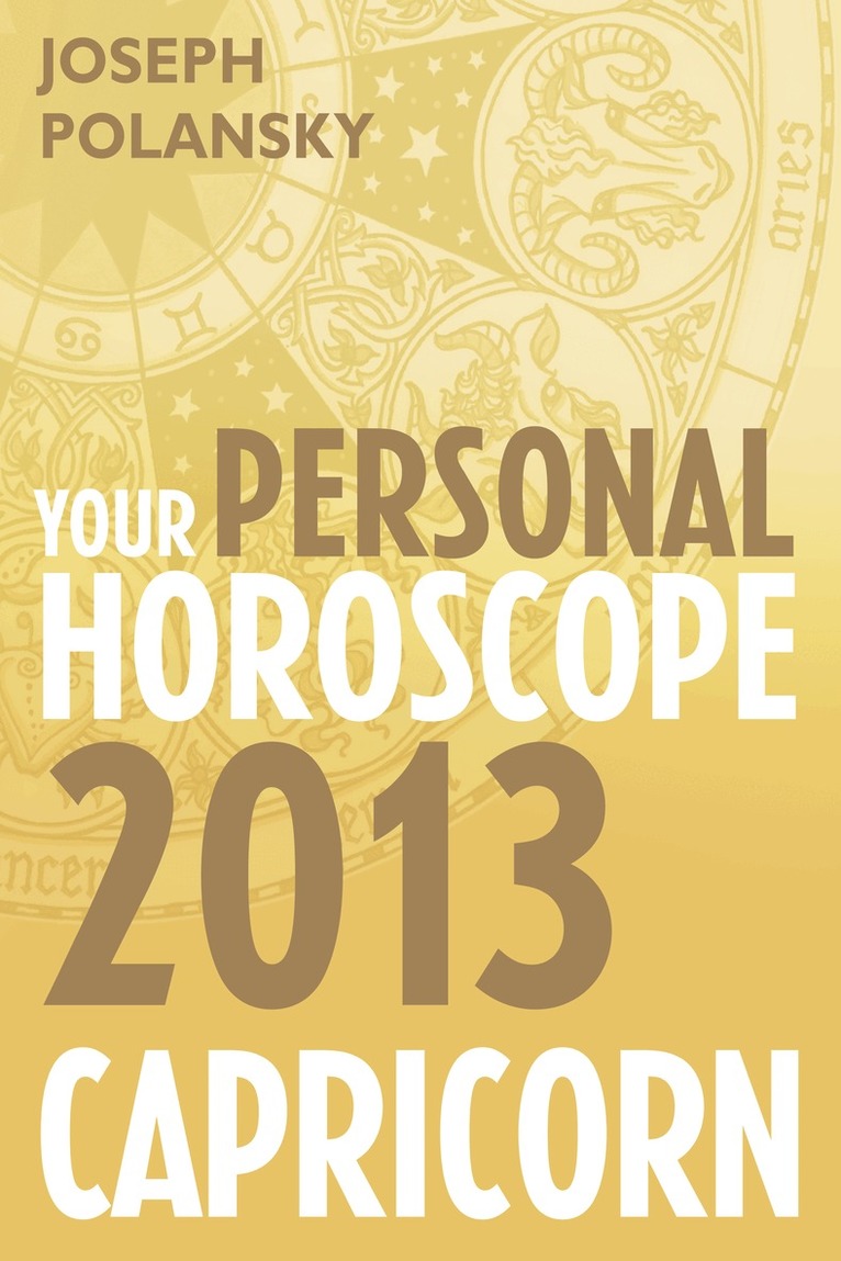 Joseph Polansky - Capricorn 2013: Your Personal Horoscope, E-bok
