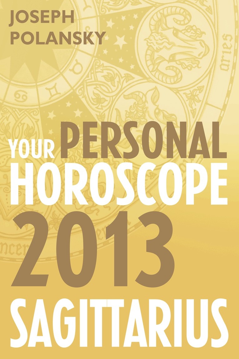 Joseph Polansky - Sagittarius 2013: Your Personal Horoscope, E-bok