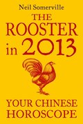 Rooster in 2013: Your Chinese Horoscope