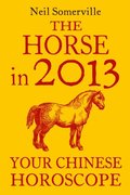 Horse in 2013: Your Chinese Horoscope