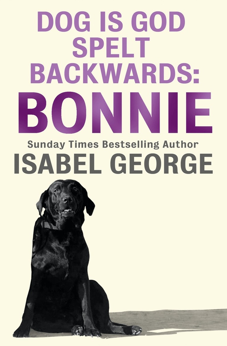 Isabel George - DOG Is GOD Spelt Backwards: Bonnie, E-bok