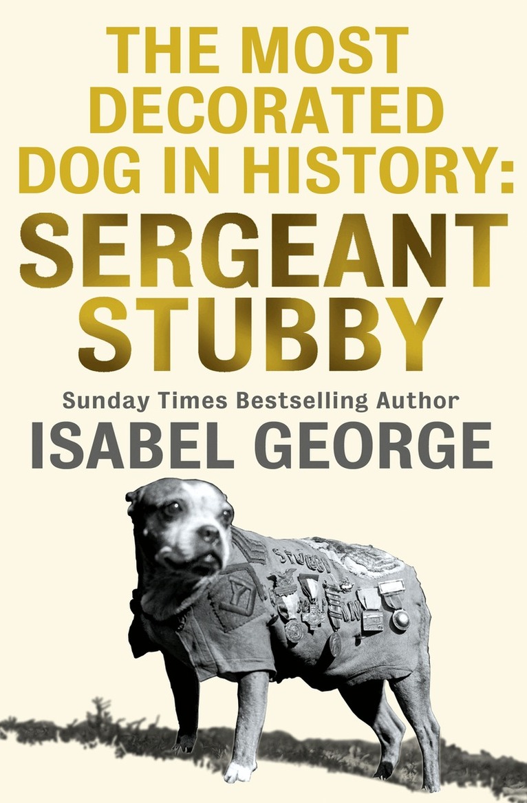 Isabel George - Most Decorated Dog In History: Sergeant Stubby, E-bok