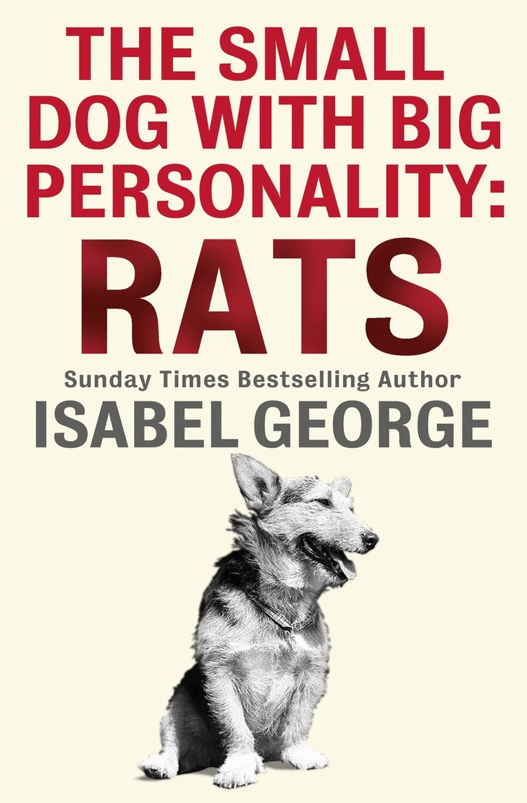 Isabel George - Small Dog With A Big Personality: Rats, E-bok