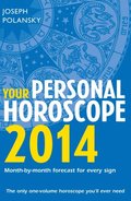 Your Personal Horoscope 2014: Month-by-month forecasts for every sign
