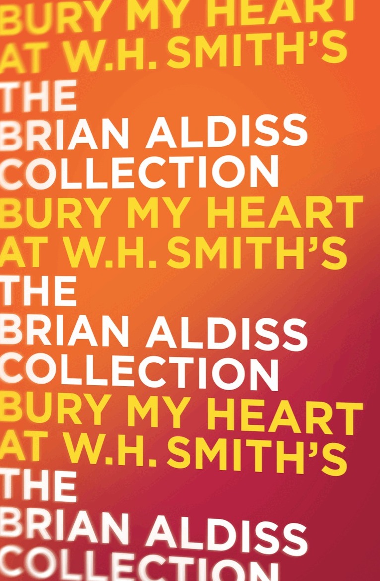 Brian Aldiss - Bury My Heart At W. H. Smith’s, E-bok