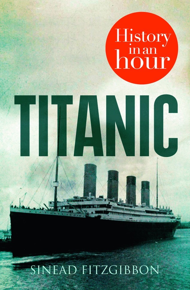 Sinead Fitzgibbon - Titanic: History in an Hour, E-bok