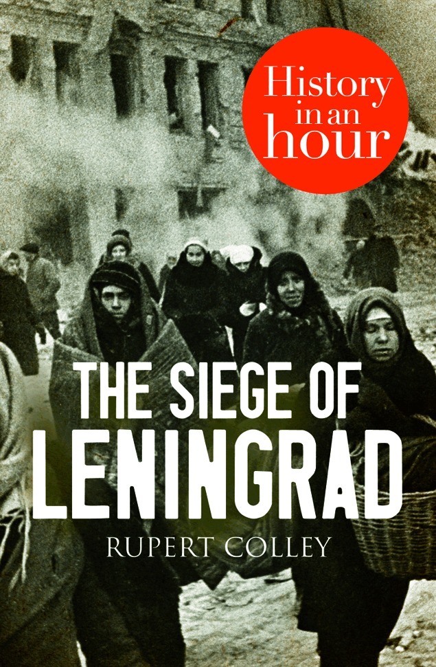 Rupert Colley - Siege of Leningrad: History in an Hour, E-bok