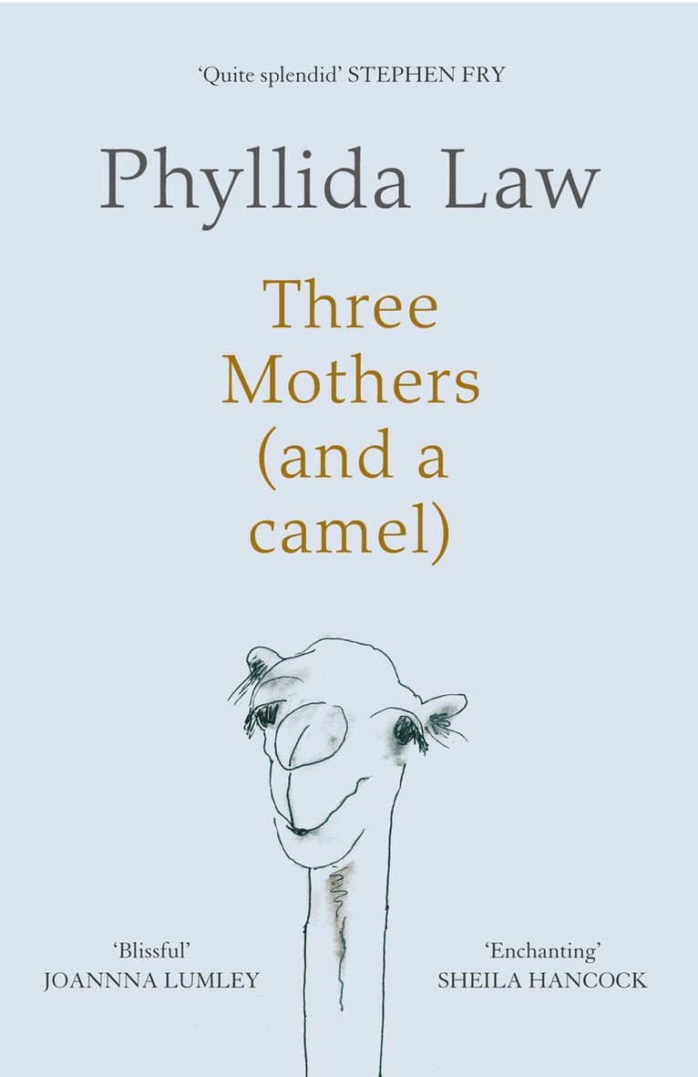 Phyllida Law - Three Mothers (and a camel), Inbunden