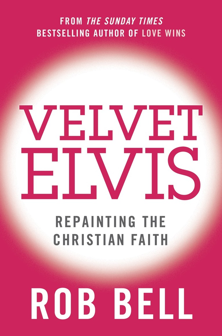 Rob Bell - Velvet Elvis, E-bok
