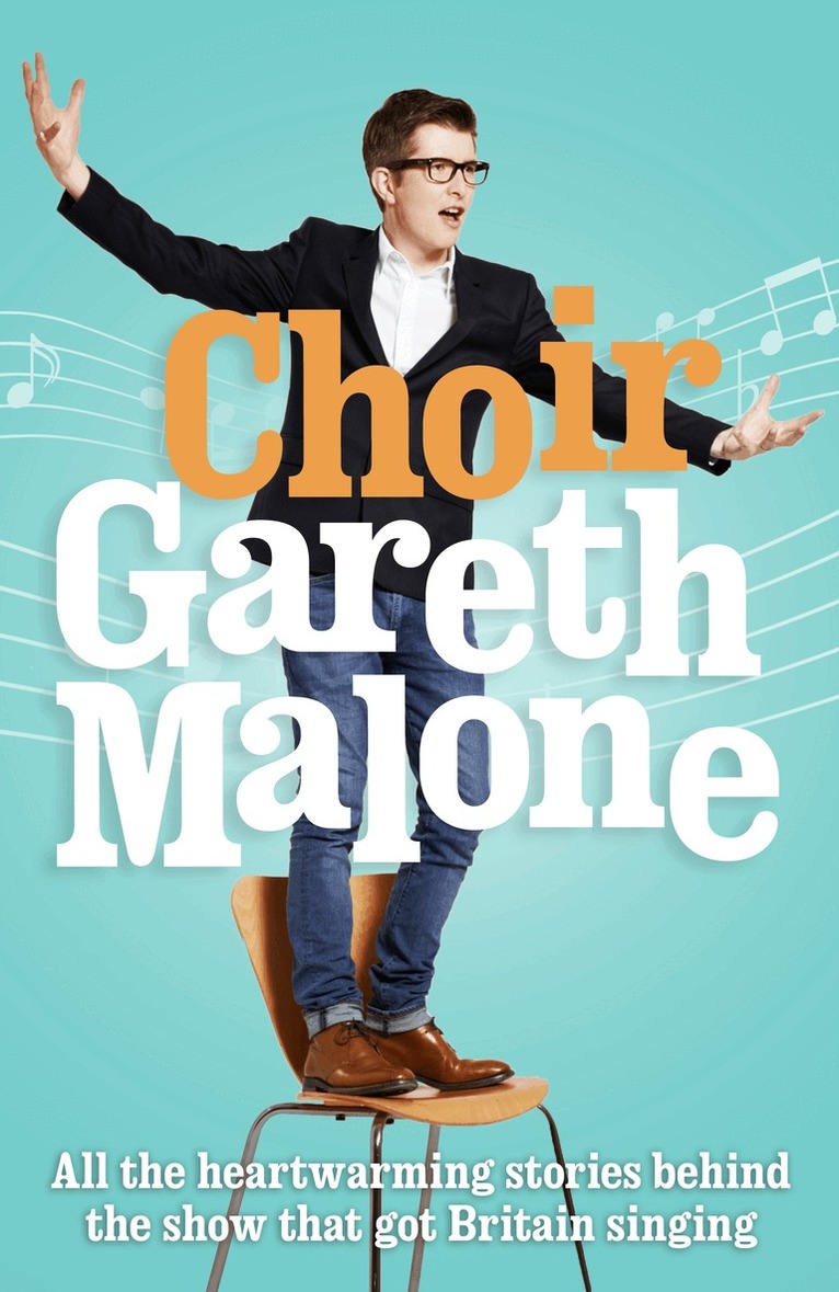 Gareth Malone - Choir: Gareth Malone, E-bok