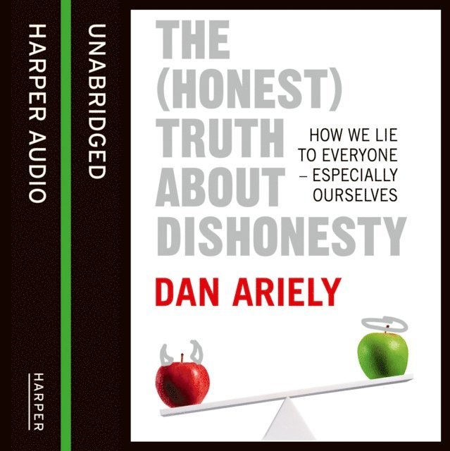 Dan Ariely - (Honest) Truth About Dishonesty, Ljudbok