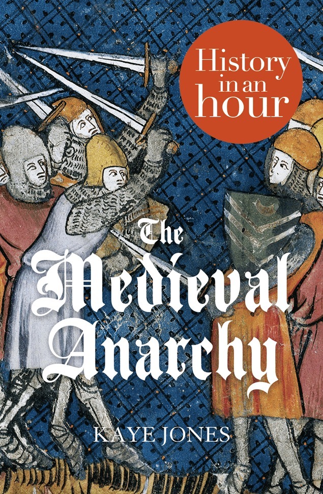 Kaye Jones - Medieval Anarchy: History in an Hour, E-bok