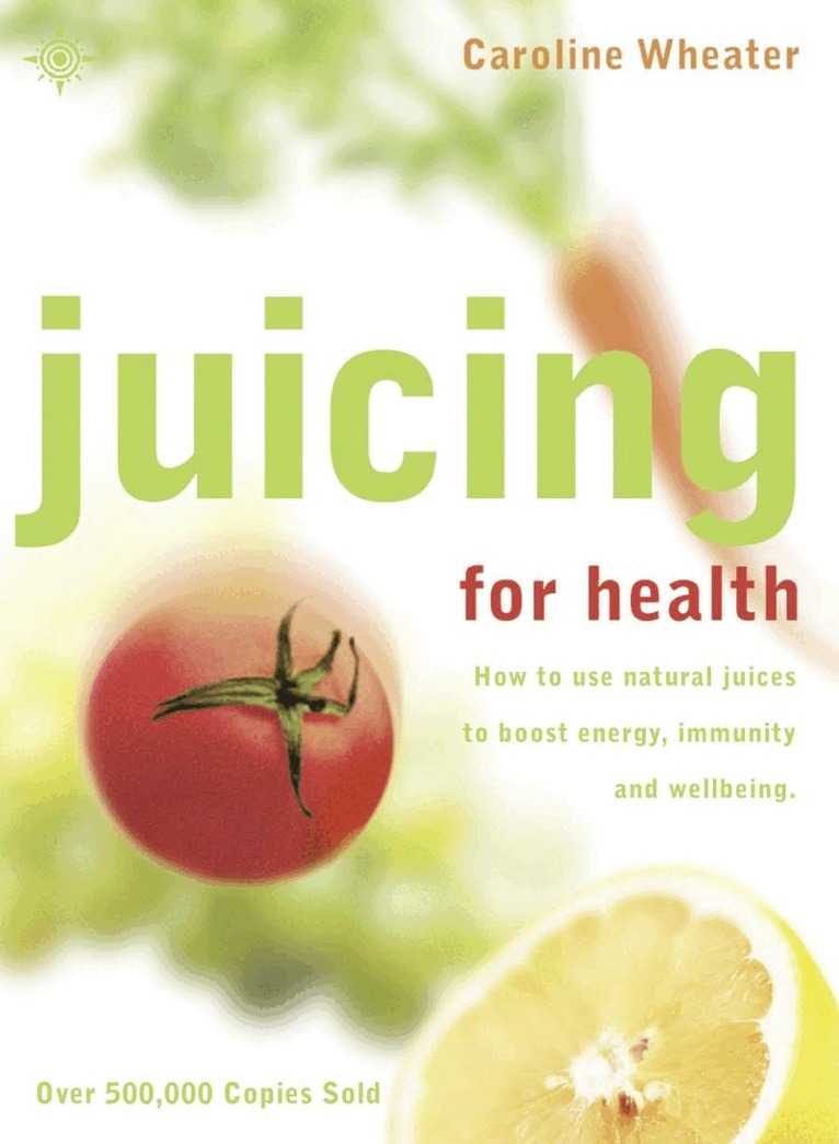 Caroline Wheater - Juicing for Health, E-bok