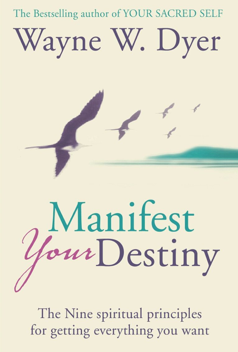 Wayne W. Dyer - Manifest Your Destiny, E-bok