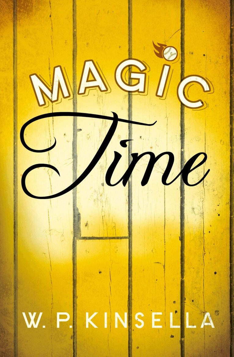 W. P. Kinsella - Magic Time, E-bok