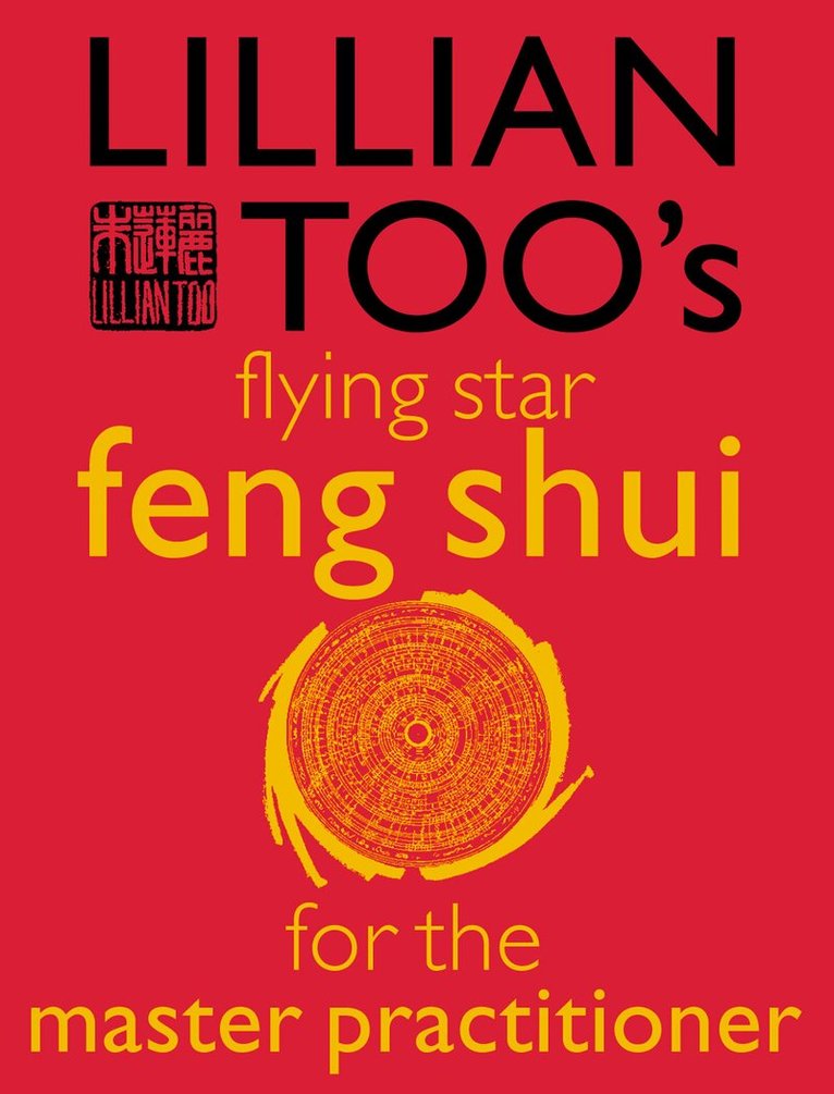 Lillian Too - Lillian Too’s Flying Star Feng Shui For The Master Practitioner, E-bok. Tillgänglighet: Lägg i varukorg