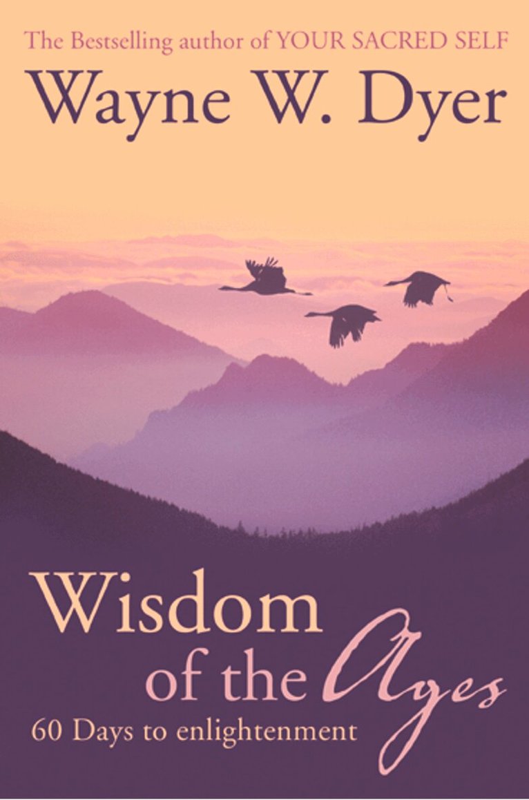 Wayne W. Dyer - Wisdom of The Ages, E-bok