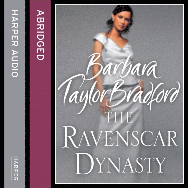Barbara Taylor Bradford - Ravenscar Dynasty, Ljudbok