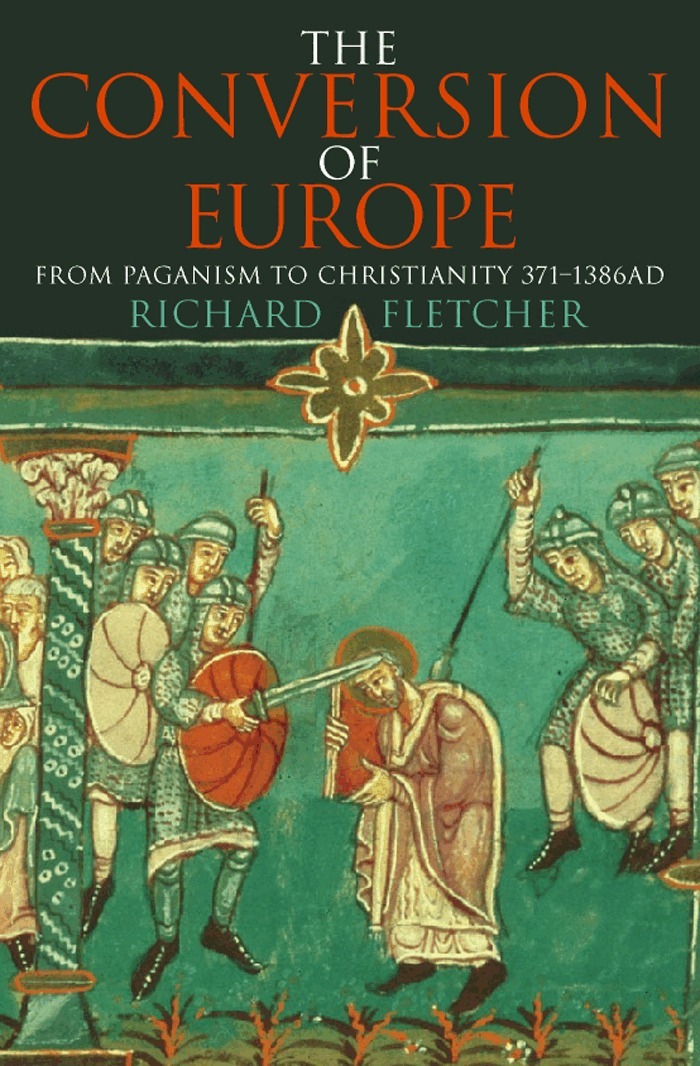Richard Fletcher - Conversion of Europe (TEXT ONLY), E-bok
