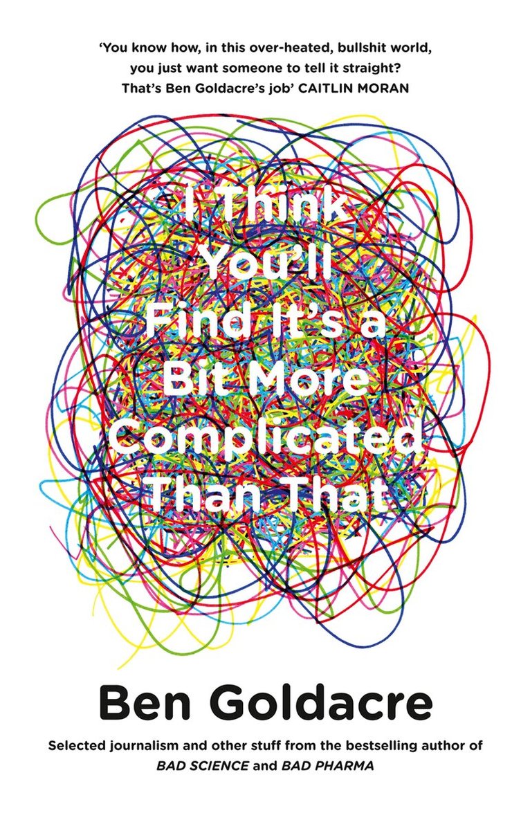 Ben Goldacre - I Think You’ll Find It’s a Bit More Complicated Than That, E-bok