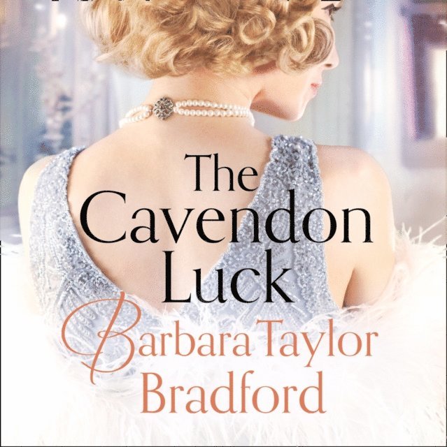 Barbara Taylor Bradford - Cavendon Luck, Ljudbok