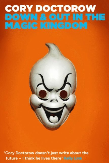 Cory Doctorow - Down and Out in the Magic Kingdom, E-bok