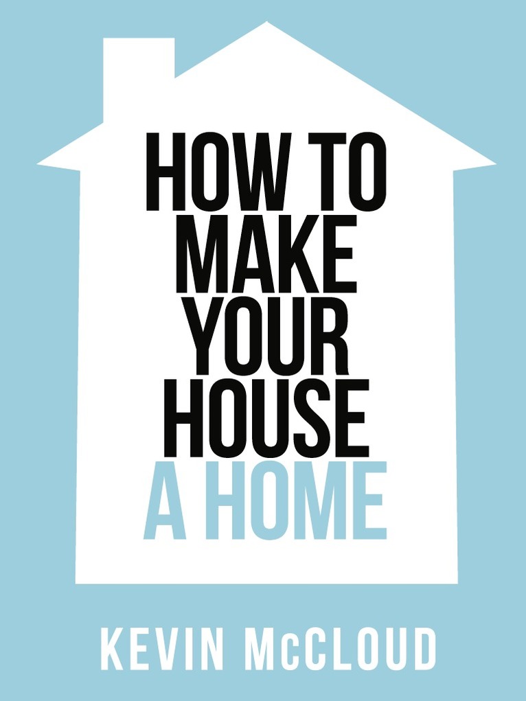 Kevin McCloud - Kevin McCloud’s How to Make Your House a Home, E-bok