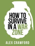 How to Survive in a War Zone