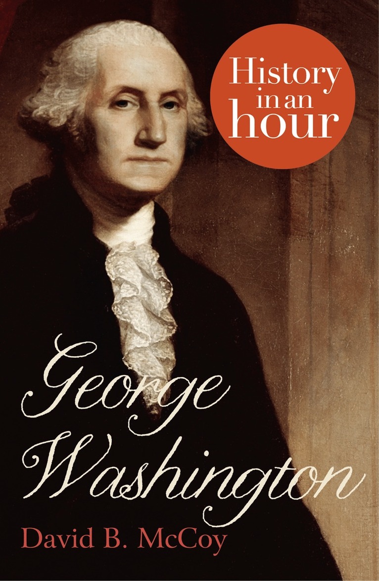 David B. McCoy - George Washington: History in an Hour, E-bok. Tillgänglighet: Lägg i varukorg