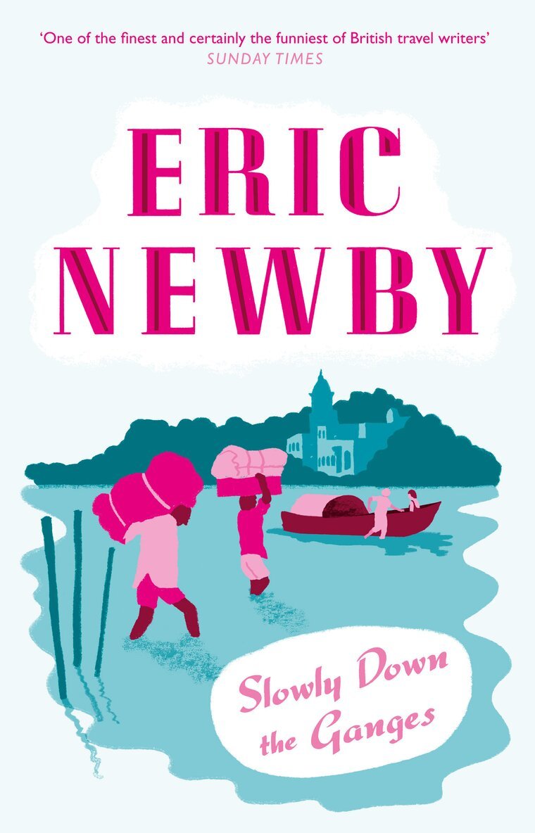Eric Newby - Slowly Down the Ganges, E-bok
