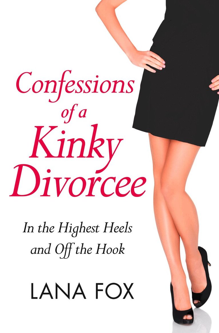 Lana Fox - Confessions of a Kinky Divorcee, E-bok
