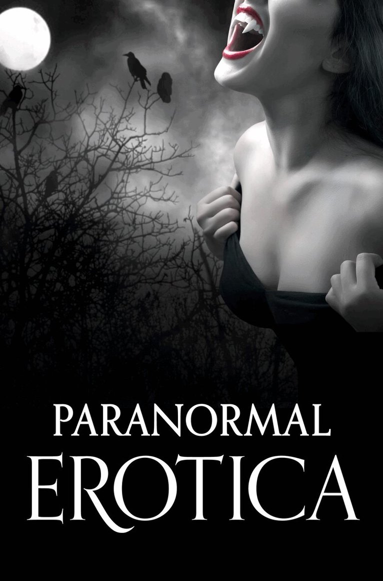 Rose de Fer, Renarde, Kathleen Tudor, Chrissie Bentley, Morgan Honeyman, Torrance Sené, Rhyll Biest - Paranormal Erotica, E-bok