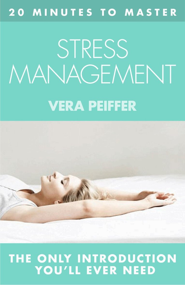 Vera Peiffer - 20 MINUTES TO MASTER … STRESS MANAGEMENT, E-bok