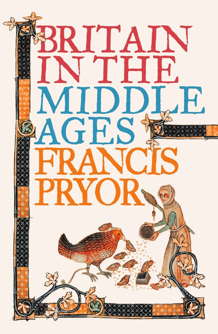Francis Pryor - Britain in the Middle Ages, E-bok