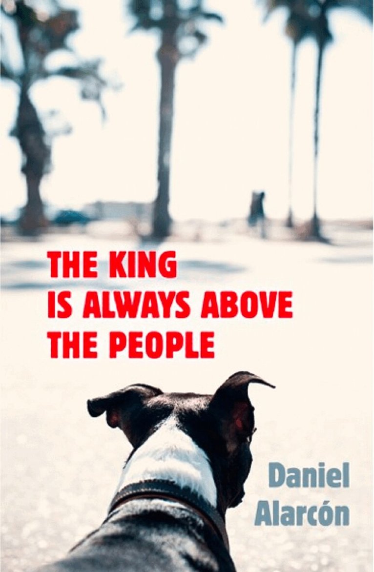 Daniel Alarcón - King Is Always Above the People, E-bok. Tillgänglighet: Lägg i varukorg